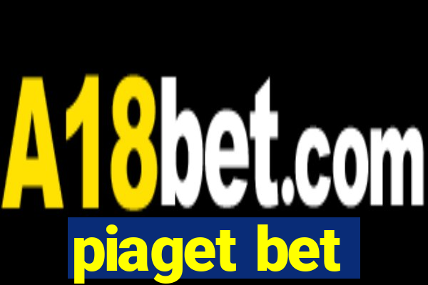 piaget bet